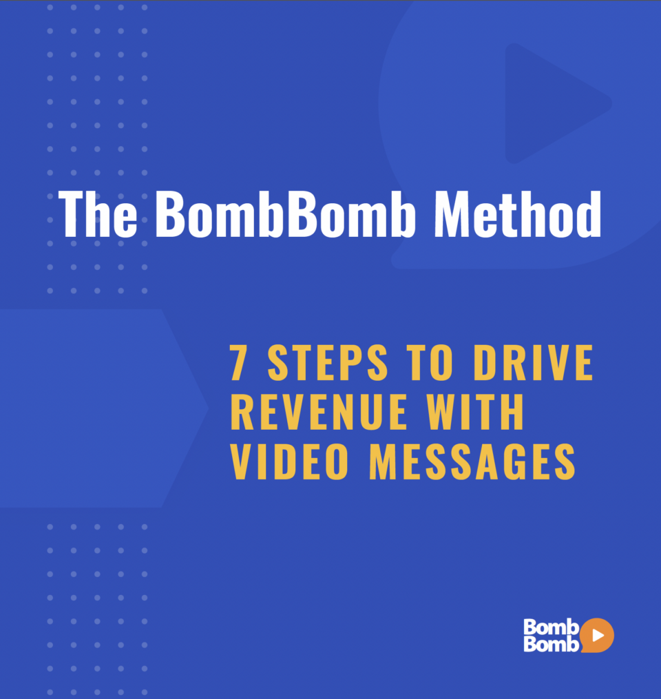 Cover photo for The BombBomb Method eBook with the title "The BombBomb Method: 7 Steps to Drive Revenue with Video Messages"